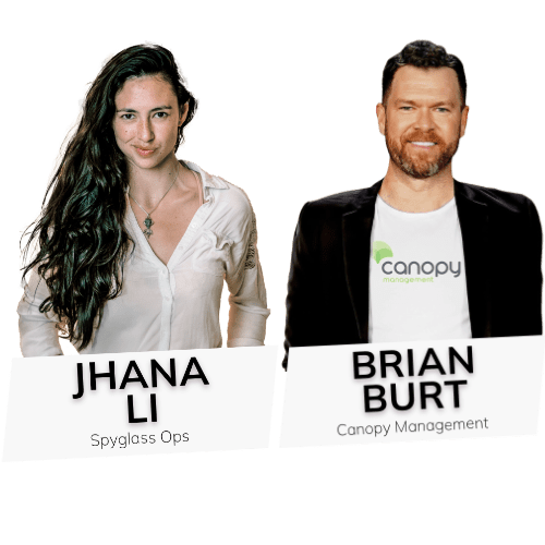 Jhana Li & Brian Burt Jhana Li, CEO and founder of Spyglass Ops; and Brian Burt, CEO of Canopy Management