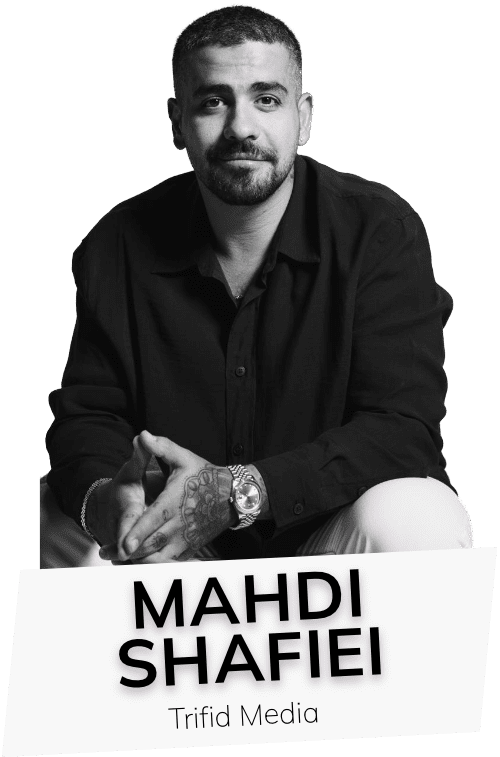 Mahdi Shafiei Mahdi Shafiei, Founder of Trifid Media