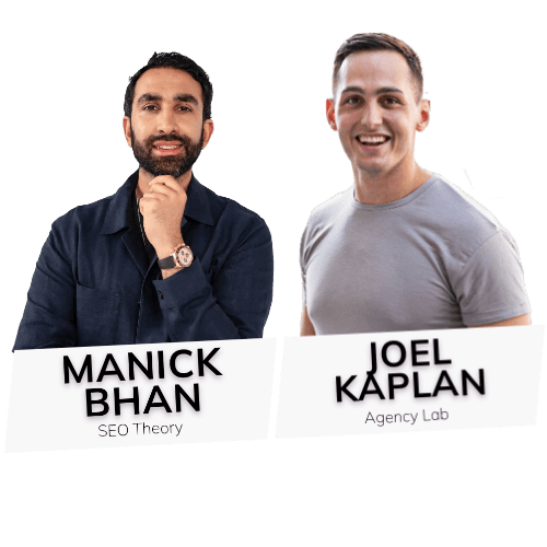 Manick Bhan & Joel Kaplan Manick Bhan, CEO of SEO Theory; Joel Kaplan, CEO and Founder of Agency Labs