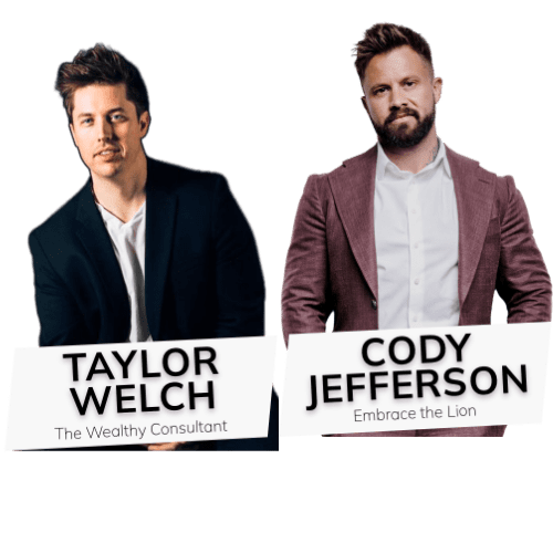 Taylor Welch & Cody Jefferson Taylor Welch, Founder of the Wealthy Consultant; Cody Jefferson, Founder of Embrace the Lion