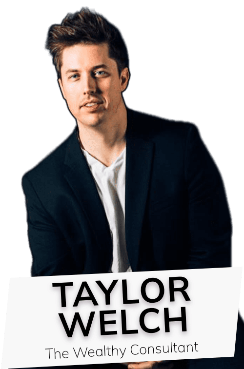 Taylor Welch Taylor Welch, Founder of The Wealthy Consultant